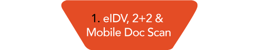 1. eIDV, 2+2 & Mobile Doc Scan